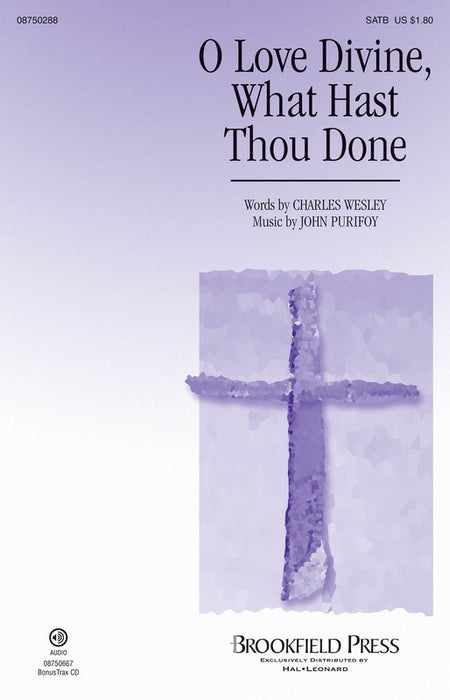 O LOVE DIVINE WHAT HAST THOU DONE SATB